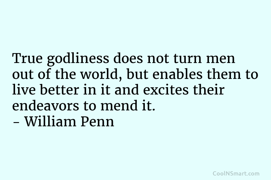 True godliness does not turn men out of the world, but enables them to live...