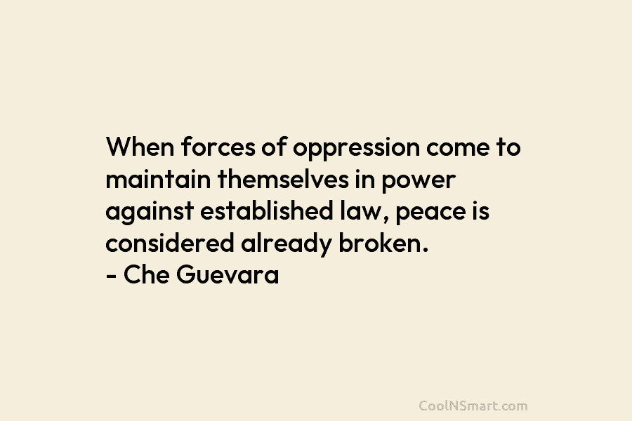 When forces of oppression come to maintain themselves in power against established law, peace is...