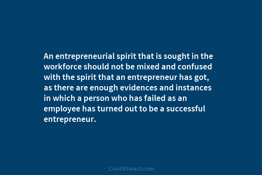 An entrepreneurial spirit that is sought in the workforce should not be mixed and confused...