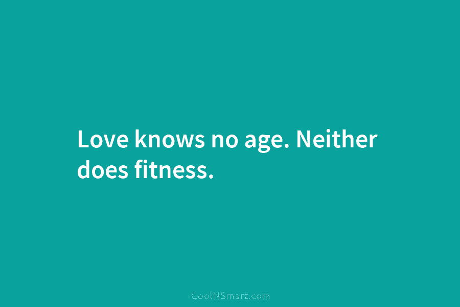 Love knows no age. Neither does fitness.
