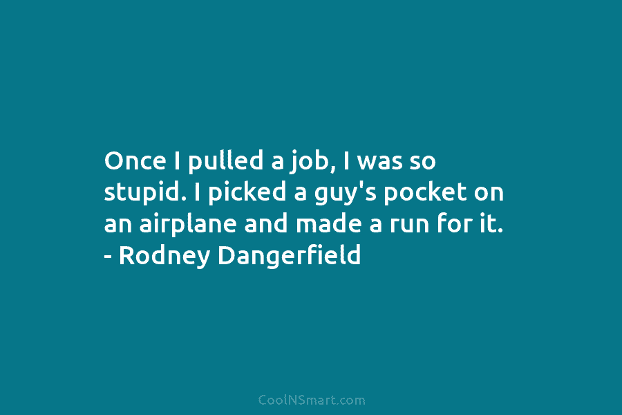 Once I pulled a job, I was so stupid. I picked a guy’s pocket on...