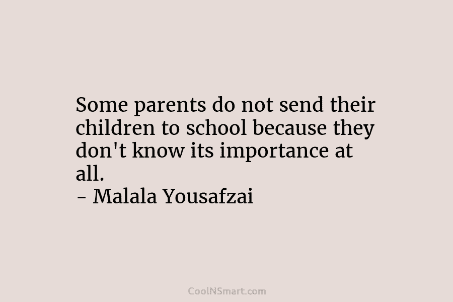 Some parents do not send their children to school because they don’t know its importance...