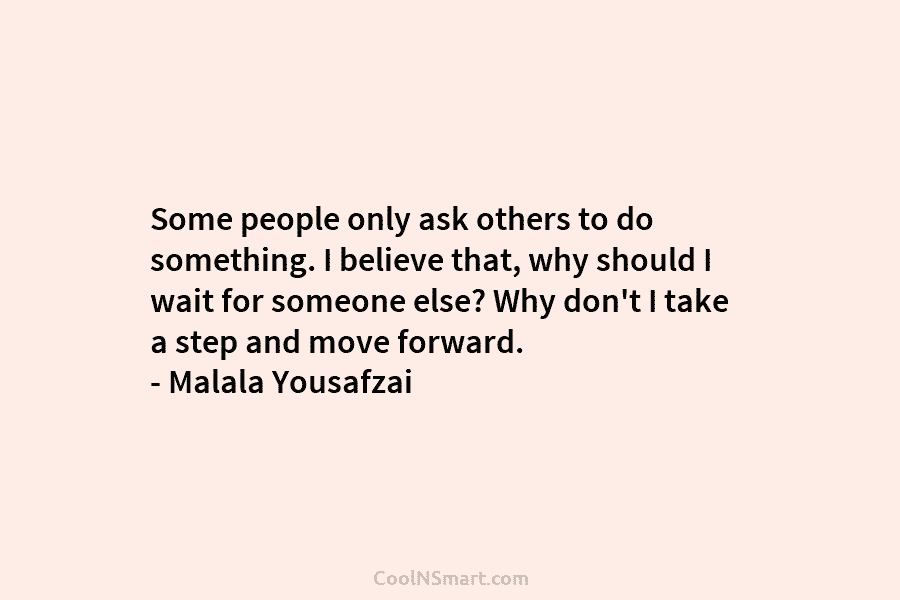 Some people only ask others to do something. I believe that, why should I wait for someone else? Why don’t...