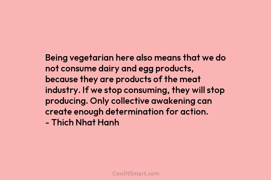 Being vegetarian here also means that we do not consume dairy and egg products, because they are products of the...