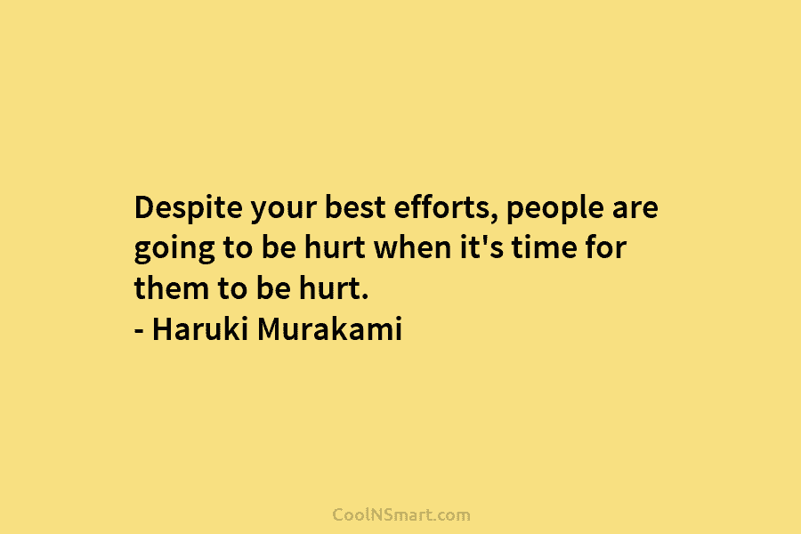 Despite your best efforts, people are going to be hurt when it’s time for them...