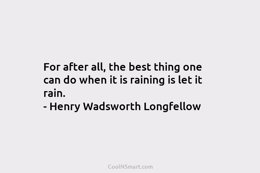 For after all, the best thing one can do when it is raining is let...