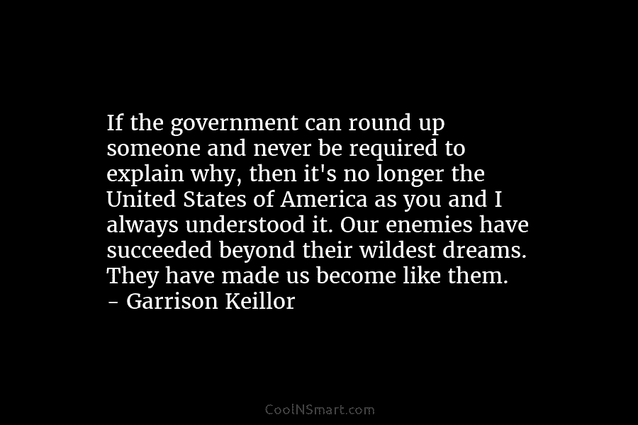 If the government can round up someone and never be required to explain why, then it’s no longer the United...