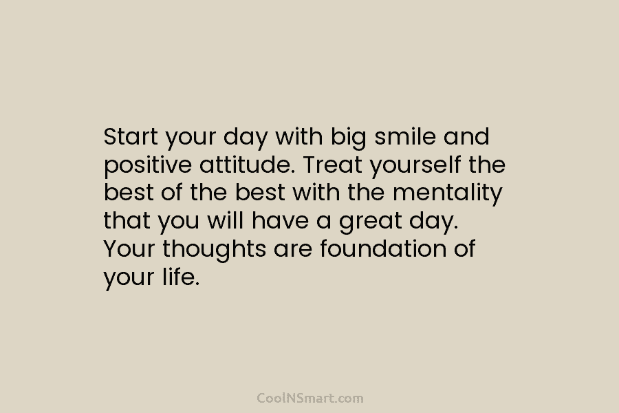 Start your day with big smile and positive attitude. Treat yourself the best of the best with the mentality that...