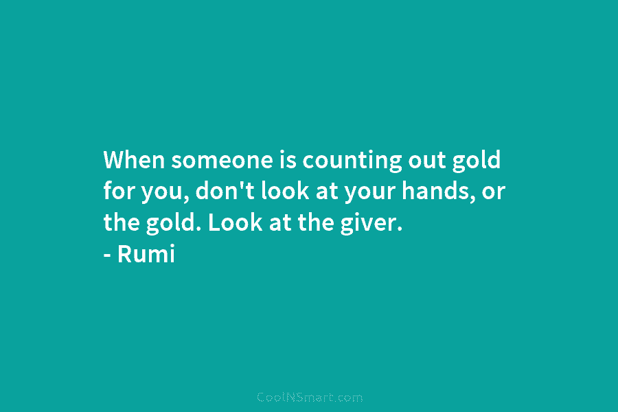 When someone is counting out gold for you, don’t look at your hands, or the...
