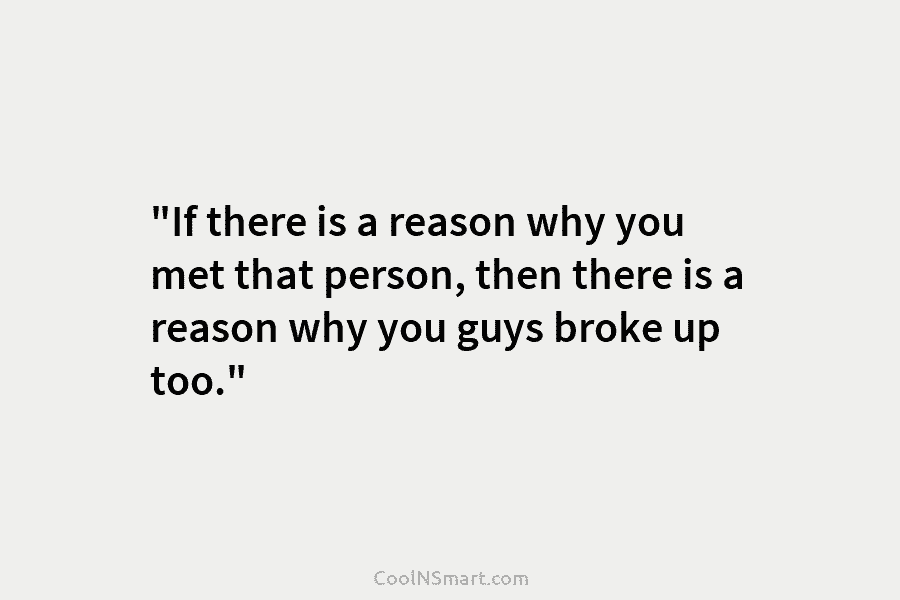 “If there is a reason why you met that person, then there is a reason...