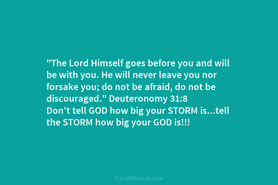 “The Lord Himself goes before you and will be with you. He will never leave...