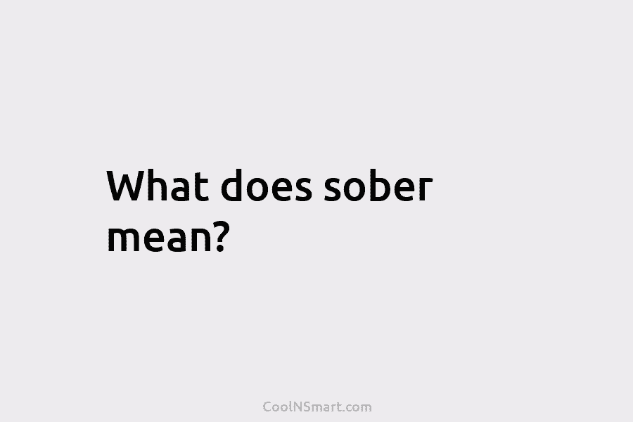 What does sober mean?
