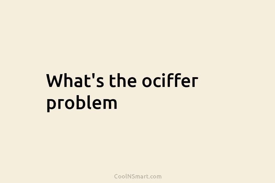 What’s the ociffer problem