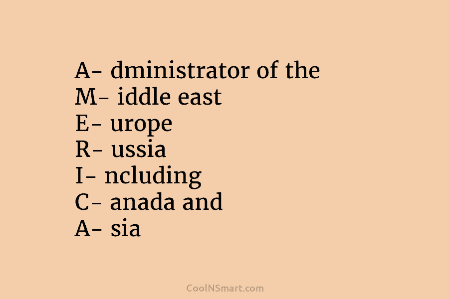 A- dministrator of the M- iddle east E- urope R- ussia I- ncluding C- anada...