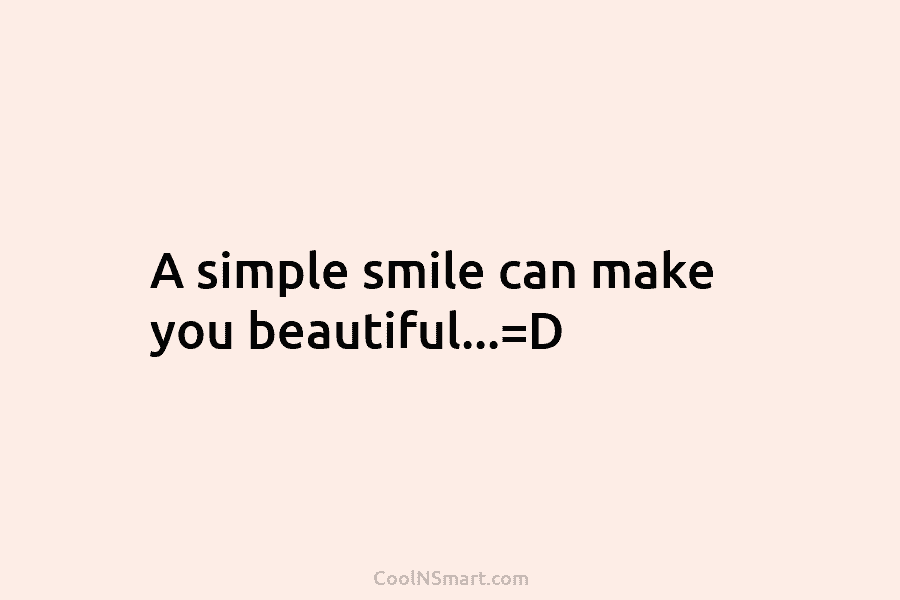 A simple smile can make you beautiful…=D