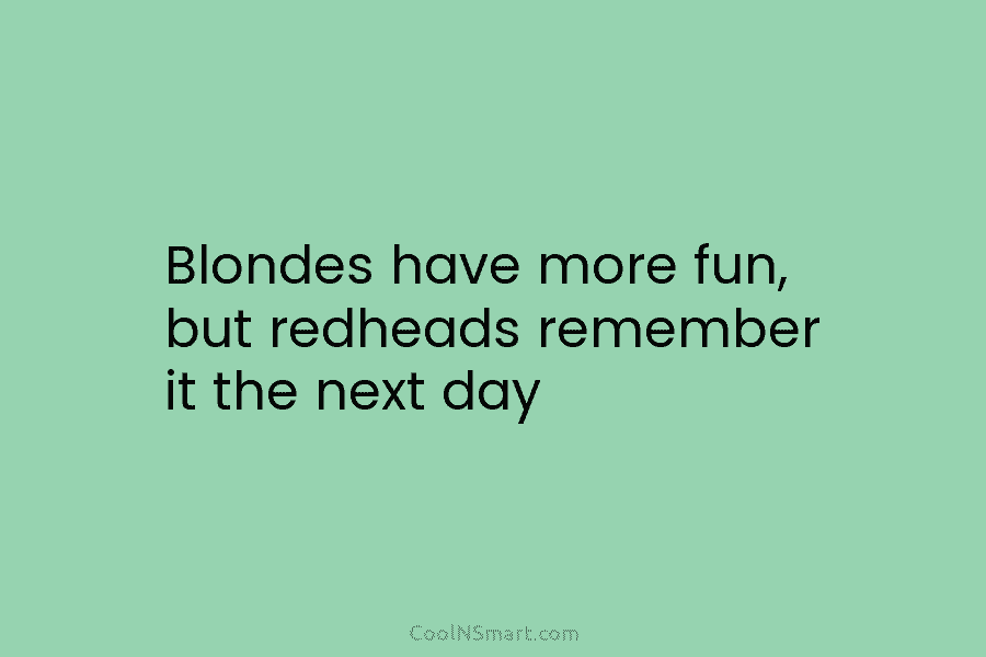 Blondes have more fun, but redheads remember it the next day