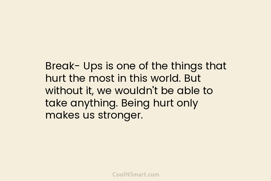 Break- Ups is one of the things that hurt the most in this world. But...