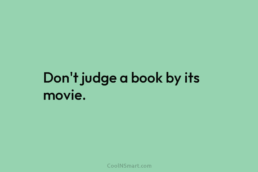 Don’t judge a book by its movie.