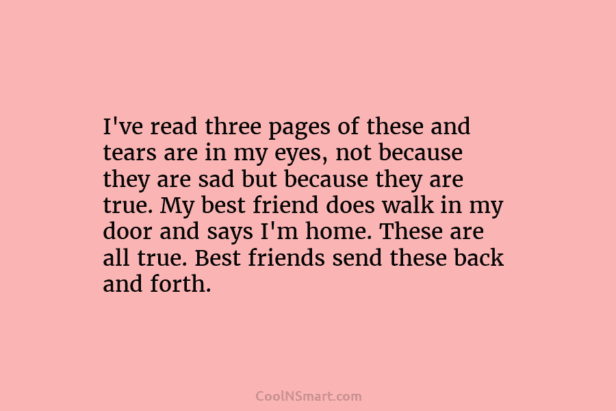I’ve read three pages of these and tears are in my eyes, not because they are sad but because they...
