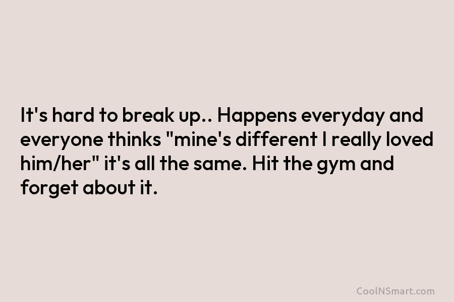 It’s hard to break up.. Happens everyday and everyone thinks “mine’s different I really loved...