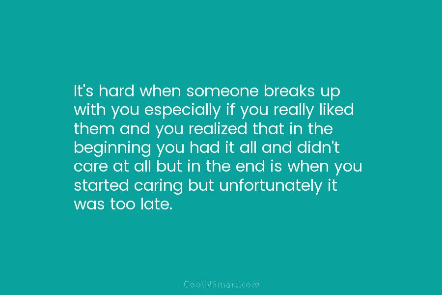 It’s hard when someone breaks up with you especially if you really liked them and...