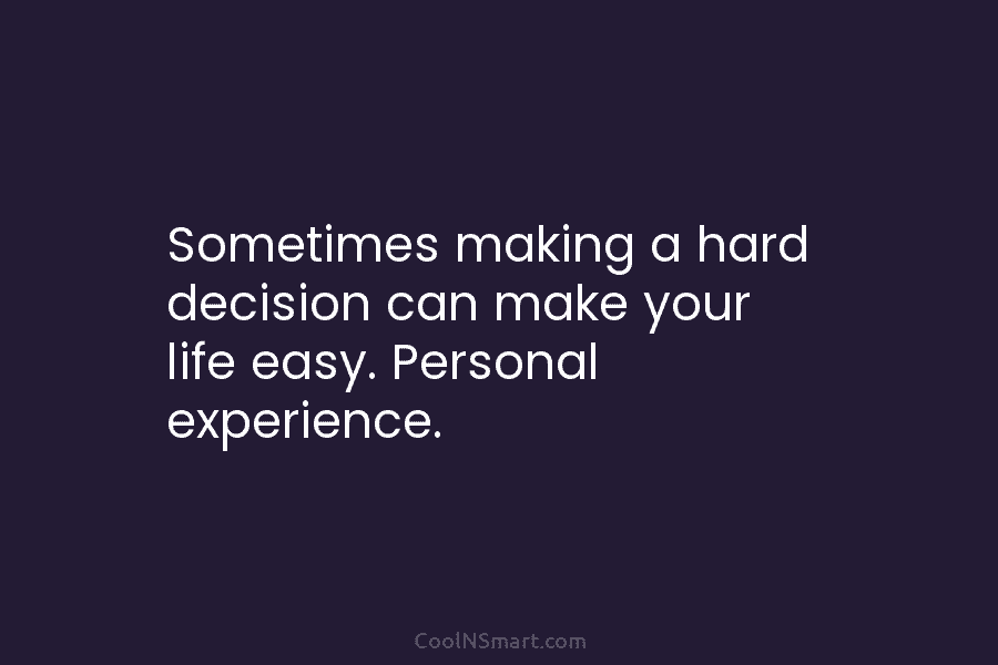 Sometimes making a hard decision can make your life easy. Personal experience.