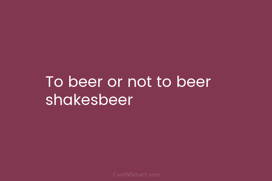 To beer or not to beer shakesbeer