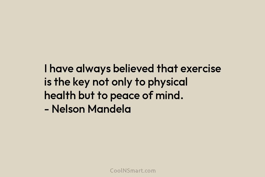 I have always believed that exercise is the key not only to physical health but...