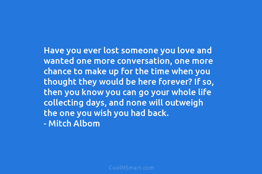 Have you ever lost someone you love and wanted one more conversation, one more chance to make up for the...