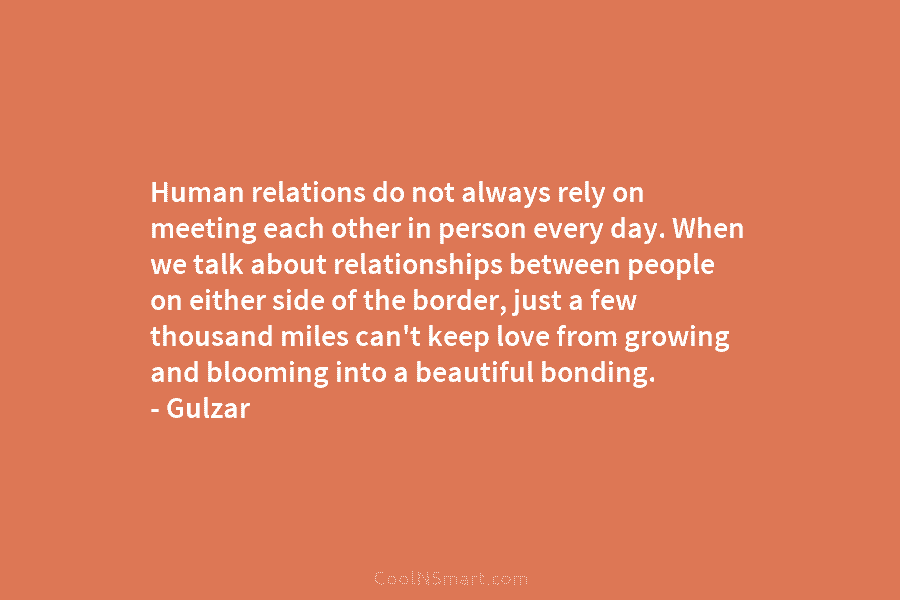 Human relations do not always rely on meeting each other in person every day. When we talk about relationships between...