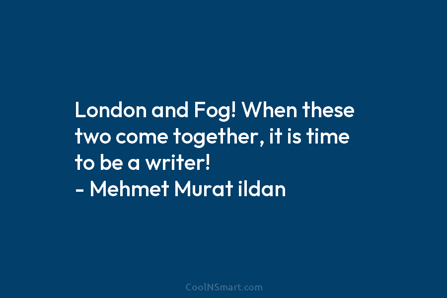 London and Fog! When these two come together, it is time to be a writer!...
