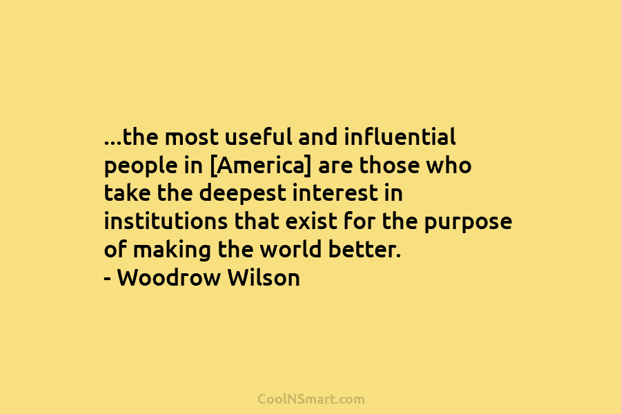 …the most useful and influential people in [America] are those who take the deepest interest...