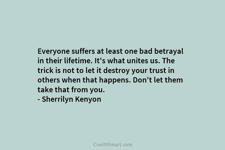 Everyone suffers at least one bad betrayal in their lifetime. It’s what unites us. The trick is not to let...