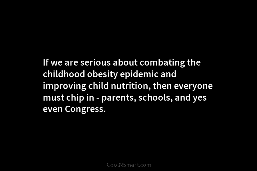 If we are serious about combating the childhood obesity epidemic and improving child nutrition, then everyone must chip in –...