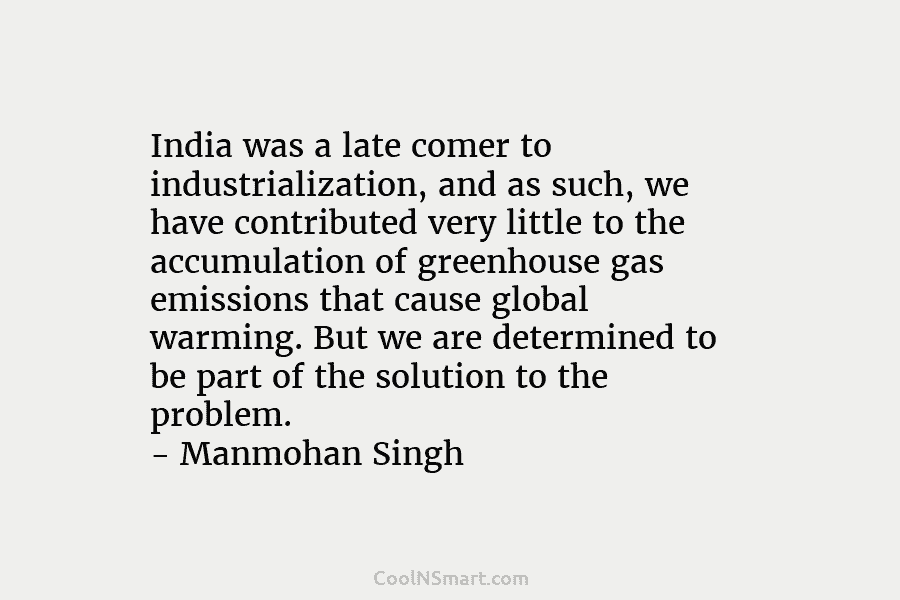 India was a late comer to industrialization, and as such, we have contributed very little to the accumulation of greenhouse...