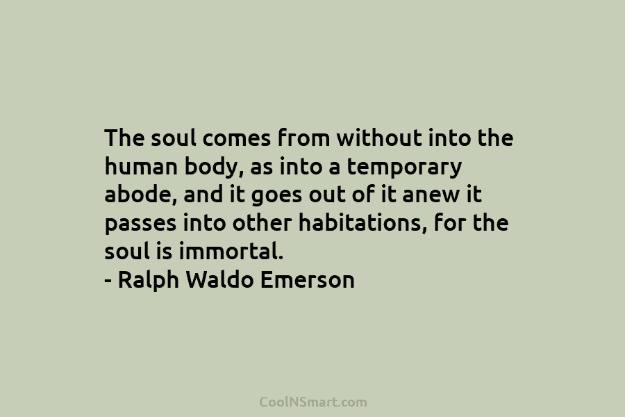 The soul comes from without into the human body, as into a temporary abode, and...