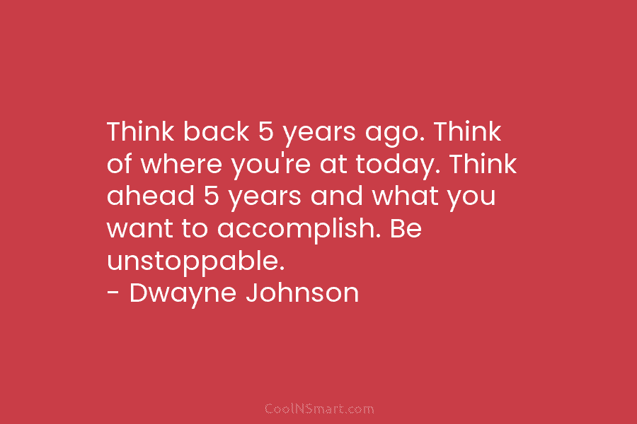 Think back 5 years ago. Think of where you’re at today. Think ahead 5 years and what you want to...