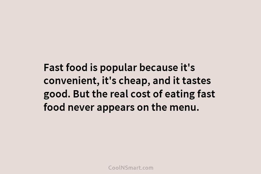 Fast food is popular because it’s convenient, it’s cheap, and it tastes good. But the real cost of eating fast...