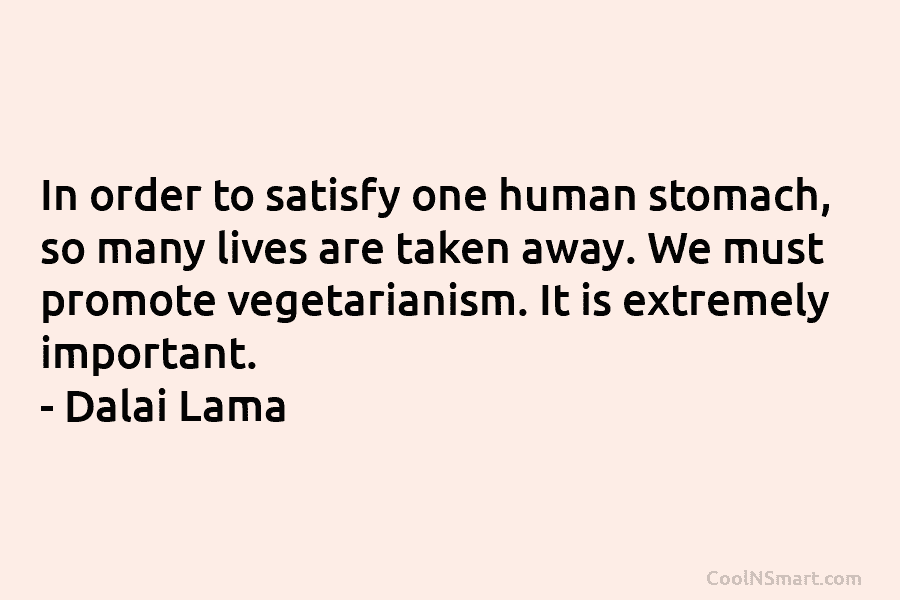 In order to satisfy one human stomach, so many lives are taken away. We must promote vegetarianism. It is extremely...