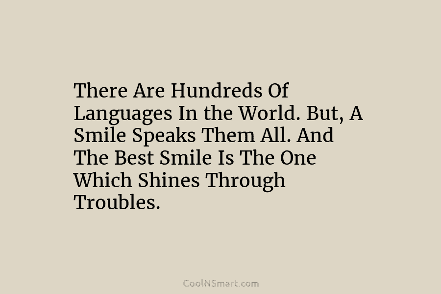 There Are Hundreds Of Languages In the World. But, A Smile Speaks Them All. And The Best Smile Is The...