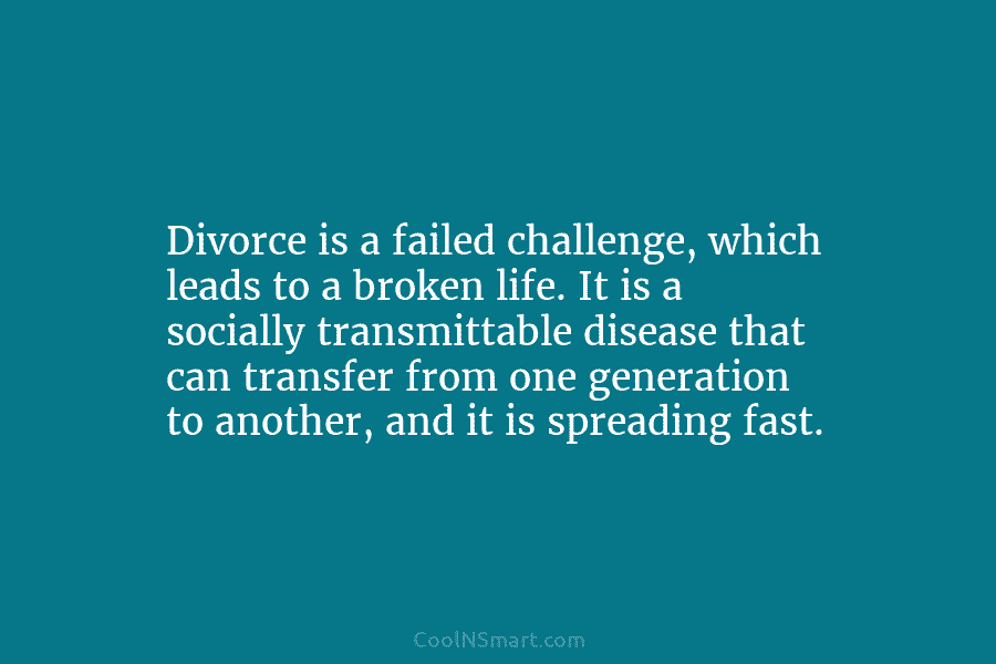 Divorce is a failed challenge, which leads to a broken life. It is a socially...