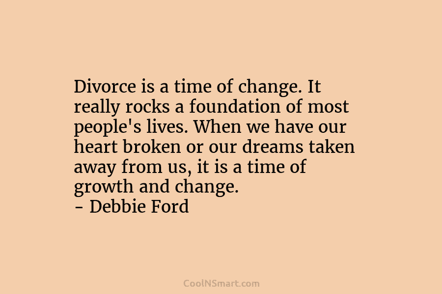 Divorce is a time of change. It really rocks a foundation of most people’s lives....