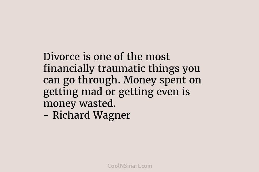 Divorce is one of the most financially traumatic things you can go through. Money spent...