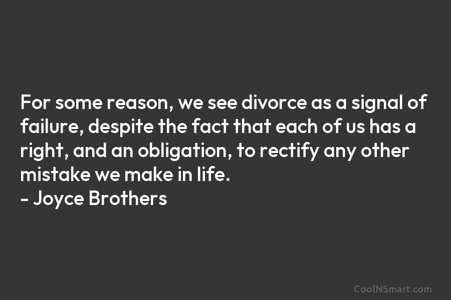 For some reason, we see divorce as a signal of failure, despite the fact that...