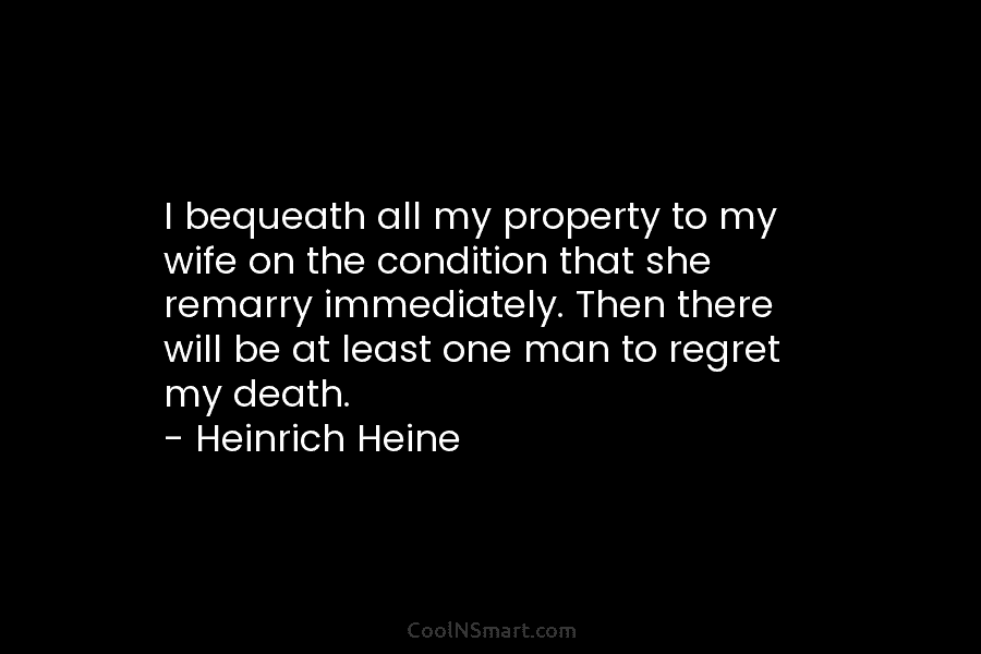 I bequeath all my property to my wife on the condition that she remarry immediately....