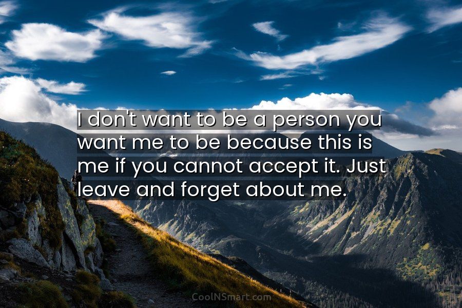Quote I Don T Want To Be A Person You Want Me To Be Coolnsmart