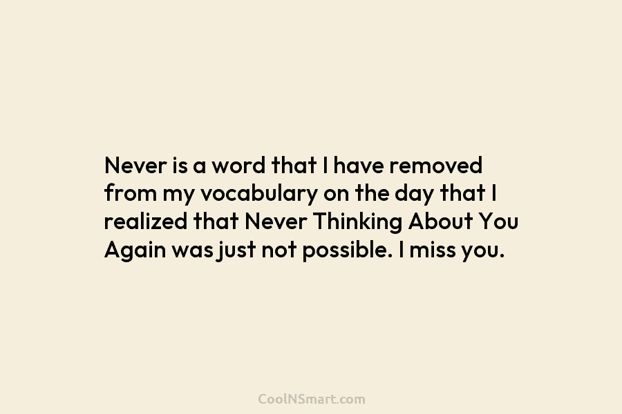 Never is a word that I have removed from my vocabulary on the day that...