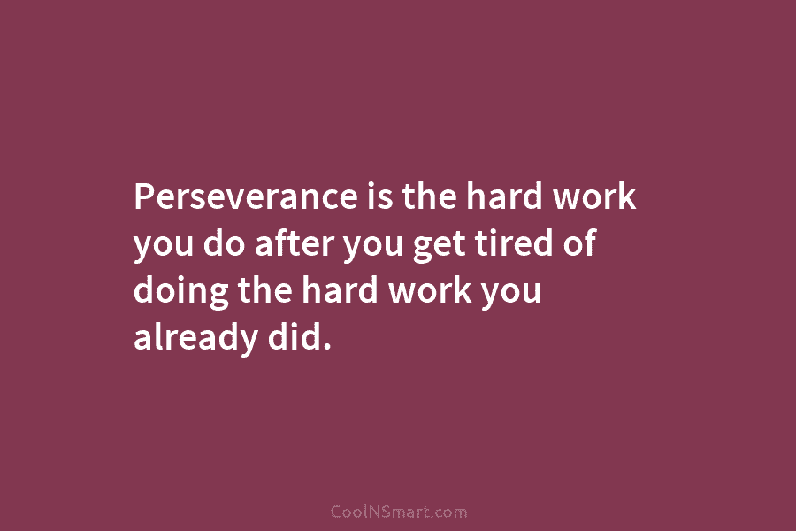Quote: Perseverance is the hard work you do... - CoolNSmart