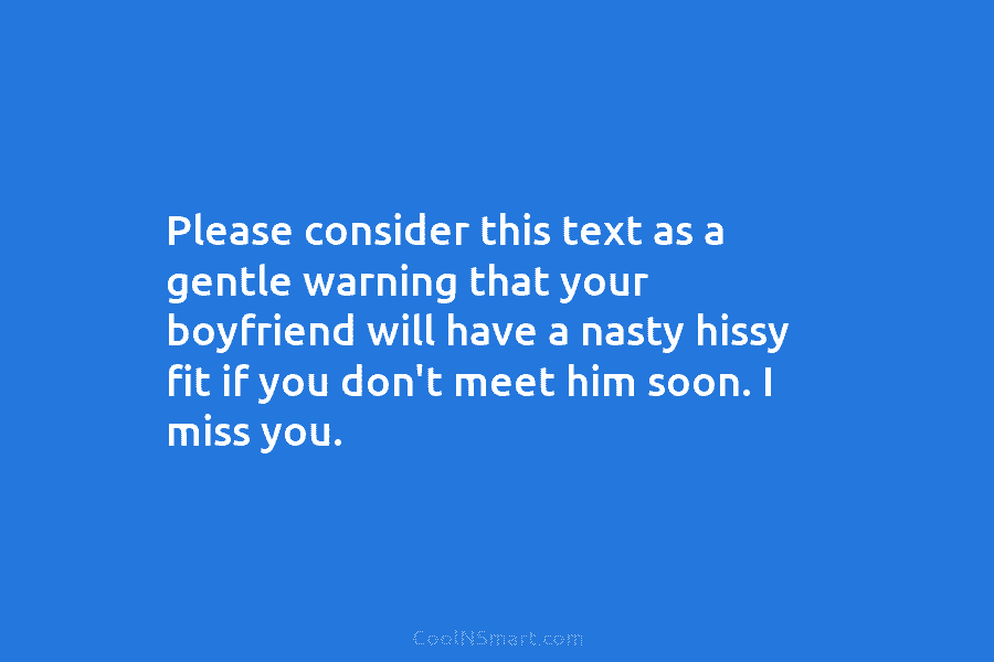 Please consider this text as a gentle warning that your boyfriend will have a nasty...