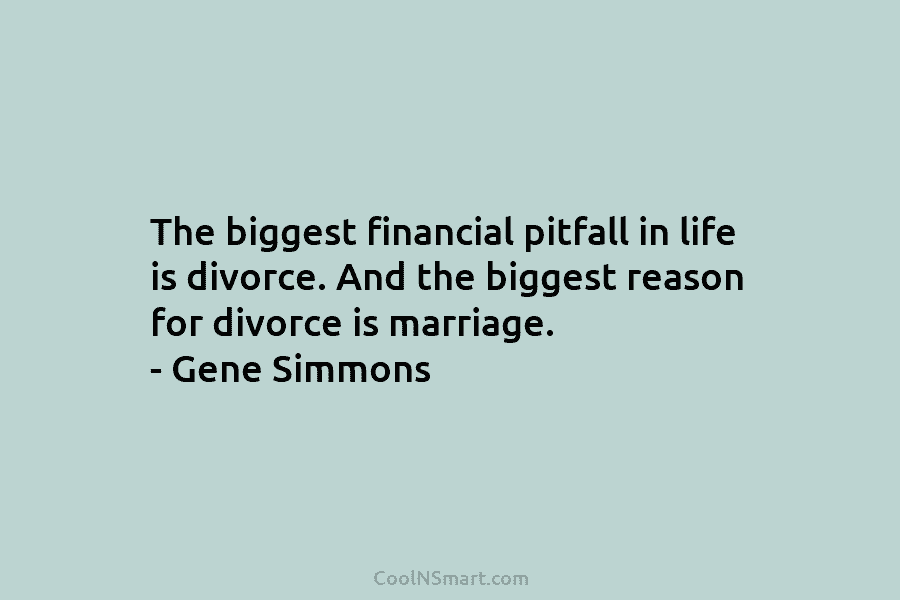 The biggest financial pitfall in life is divorce. And the biggest reason for divorce is...